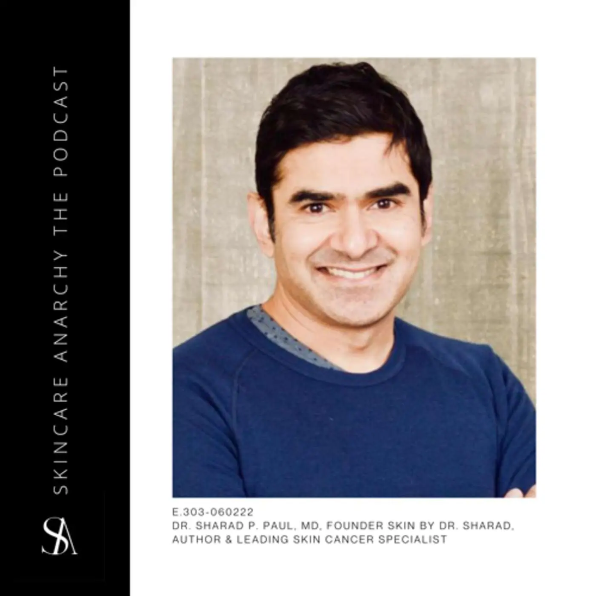 Dr. Sharad Paul featured on Skincare Anarchy The Podcast, episode 303